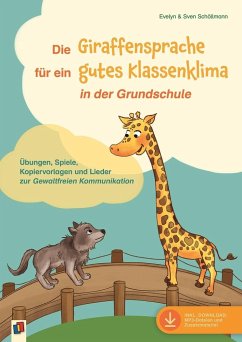 Die Giraffensprache für ein gutes Klassenklima¿ in der Grundschule - Schöllmann, Evelyn;Schöllmann, Sven