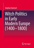 Witch Politics in Early Modern Europe (1400¿1800)