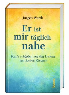 Er ist mir täglich nahe - Werth, Jürgen;Klepper, Jochen