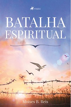 Batalha espiritual (eBook, ePUB) - Reis, Moises B.