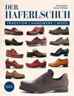 Der Haferlschuh: Tradition - Handwerk - Mode - Bertl, Schuh;Sternke, Helge