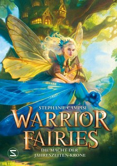 Warrior Fairies. Die Macht der Jahreszeiten-Krone - Campisi, Stephanie