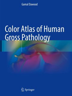 Color Atlas of Human Gross Pathology - Dawood, Gamal