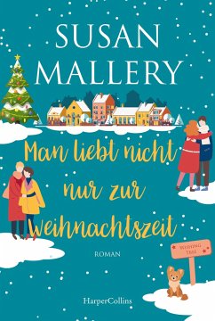 Man liebt nicht nur zur Weihnachtszeit / Wishing Tree Bd.2 - Mallery, Susan