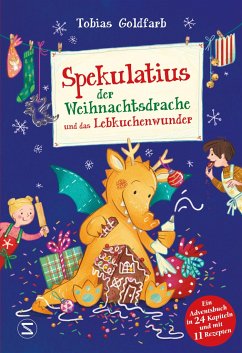 Spekulatius, der Weihnachtsdrache, und das Lebkuchenwunder / Spekulatius, der Weihnachtsdrache Bd.3 - Goldfarb, Tobias