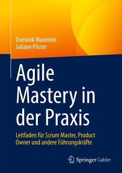 Agile Mastery in der Praxis - Maximini, Dominik;Pilster, Juliane