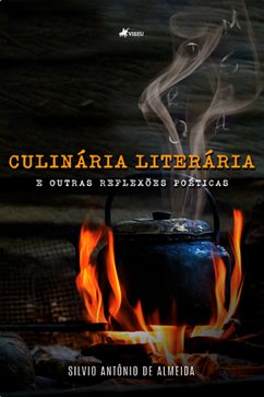 Culinária Literária e outras reflexões poéticas (eBook, ePUB) - Almeida, Silvio Antônio de