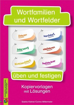 Wortfamilien und Wortfelder üben und festigen - Kistner, Saskia;Mittermaier, Corina