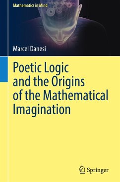 Poetic Logic and the Origins of the Mathematical Imagination - Danesi, Marcel