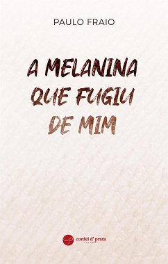 A Melanina que fugiu de mim (eBook, ePUB) - Fraio, Paulo