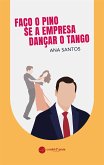 Faço o Pino se a empresa Dançar o Tango (eBook, ePUB)