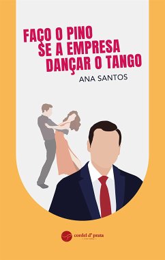 Faço o Pino se a empresa Dançar o Tango (eBook, ePUB) - Santos, Ana