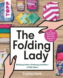 The Folding Lady. Kleidung falten, Ordnung schaffen, erfüllt leben - Liard, Sophie