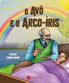O Avô e o Arco-Iris (fixed-layout eBook, ePUB) - Santos, Teresa