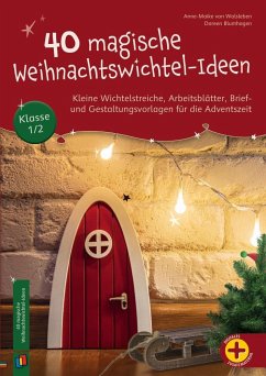 40 magische Weihnachtswichtel-Ideen, Klasse 1/2 - Blumhagen, Doreen;von Walsleben, Anne-Maike