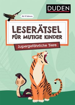 Leserätsel für mutige Kinder - Supergefährliche Tiere - ab 6 Jahren - Rogler, Ulrike;Eck, Janine