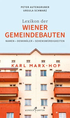 Das Lexikon der Wiener Gemeindebauten - Autengruber, Peter und Schwarz, Ursula