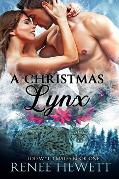 A Christmas Lynx (Idlewyld Mates, #1) (eBook, ePUB) - Hewett, Renee