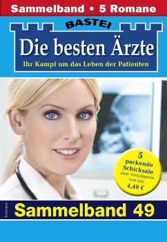 Die besten Ärzte - Sammelband 49 (eBook, ePUB) - Kastell, Katrin; Winter, Isabelle; Frank, Stefan; Nordmann, Sybille; Graf, Karin