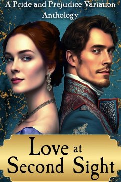 Cover Love at Second Sight: A Pride and Prejudice Variation Anthology (eBook, ePUB)