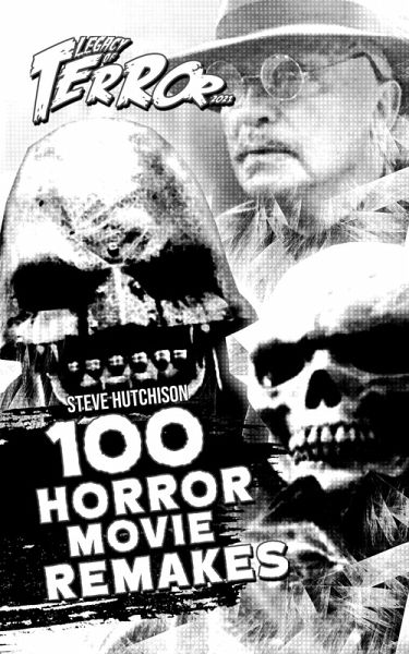 Legacy of Terror 2021: 100 Horror Movie Remakes (eBook, ePUB) Legacy of Terror 2021: 100 Horror Movie Remakes (eBook, ePUB)