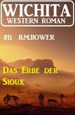 Das Erbe der Sioux: Wichita Western Roman 11 (eBook, ePUB)