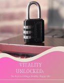 Vitality Unlocked: The Keys to Living a Healthy, Happy Life (eBook, ePUB)