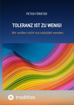 Toleranz ist zu wenig! (eBook, ePUB) - Förster, Peter