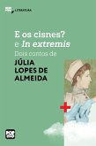 E os cisnes? e In extremis (eBook, ePUB)