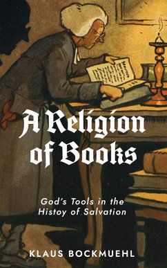 A Religion of Books: God's Tools in the History of Salvation (eBook, ePUB) - Bockmuehl, Klaus