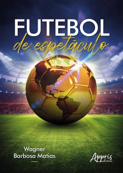 Futebol de Espetáculo (eBook, ePUB) - Matias, Wagner Barbosa