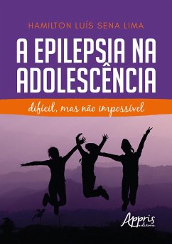 Cover A Epilepsia na Adolescência: Difícil, Mas Não Impossível (eBook, ePUB)