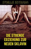 Die strenge Erziehung zur neuen Sklavin (eBook, ePUB)