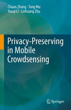 Privacy-Preserving in Mobile Crowdsensing (eBook, PDF) - Zhang, Chuan; Wu, Tong; Li, Youqi; Zhu, Liehuang