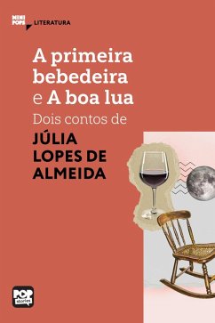 A primeira bebedeira e A boa lua (eBook, ePUB) - Almeida, Júlia Lopes de