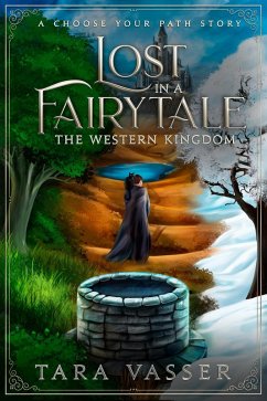 The Western Kingdom A Choose Your Path Story (Lost in a FairyTale) (eBook, ePUB) - Vasser, Tara