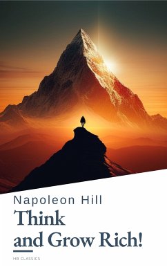 Think and Grow Rich! by Napoleon Hill: Unlock the Secrets to Wealth, Success, and Personal Mastery (eBook, ePUB) - Hill, Napoleon; Classics, HB