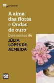 A alma das flores e Ondas de ouro (eBook, ePUB)