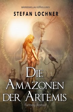 Die Amazonen der Artemis (eBook, ePUB) - Lochner, Stefan