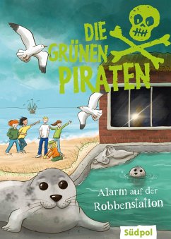 Die Grünen Piraten - Alarm auf der Robbenstation (eBook, ePUB) - Poßberg, Andrea; Böckmann, Corinna