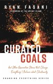 Curated Coals: And Other Resurrection Stories that Change Everything I Believe About Christianity (Changing Everything Series, #2) (eBook, ePUB) Curated Coals: And Other Resurrection Stories that Change Everything I Believe About Christianity (Changing Everything Series, #2) (eBook, ePUB)