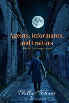 Agents, informants and traitors (dark history, #5) (eBook, ePUB) - Tahuer, Phillips