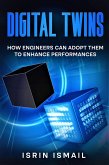 Digital Twins: How Engineers Can Adopt Them To Enhance Performances (eBook, ePUB)