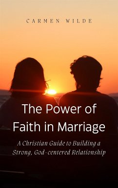 The Power of Faith in Marriage (eBook, ePUB) - Wilde, Carmen