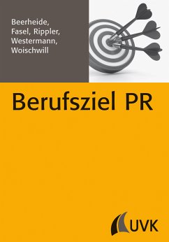 Berufsziel PR (eBook, ePUB) - Rippler, Stefan; Beerheide, Rebecca; Westermann, Steffen; Woischwill, Branko; Fasel, Jonathan