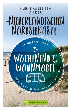 Wochenend & Wohnmobil Kleine Auszeiten an der Niederländischen Nordseeküste (eBook, ePUB) - Zaglitsch, Hans