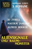 Aliensignale und Raum-Monster: Science Fiction Fantasy Großband 3 Romane 3/2023 (eBook, ePUB)