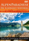 Alpenparadiese - Die Schönheit Südtirols - Durch den Vinschgau nach Meran