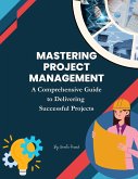 Mastering Project Management: A Comprehensive Guide to Delivering Successful Projects (Course, #7) (eBook, ePUB)