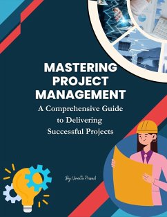 Mastering Project Management: A Comprehensive Guide to Delivering Successful Projects (Course, #7) (eBook, ePUB) - Prasad, Vineeta